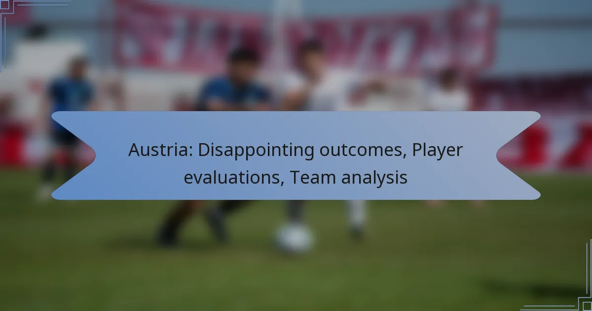 Austria: Disappointing outcomes, Player evaluations, Team analysis