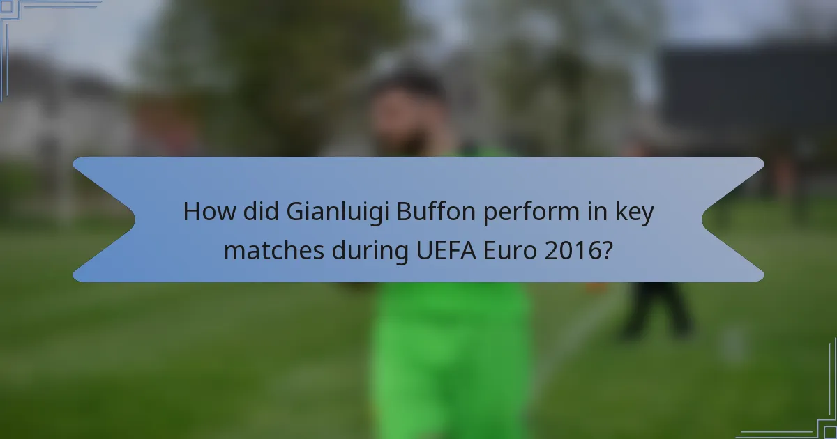 How did Gianluigi Buffon perform in key matches during UEFA Euro 2016?