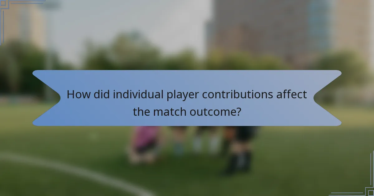 How did individual player contributions affect the match outcome?