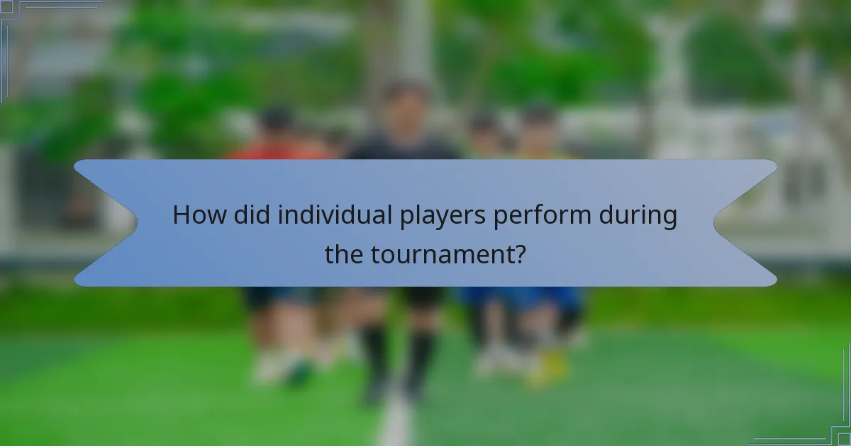 How did individual players perform during the tournament?
