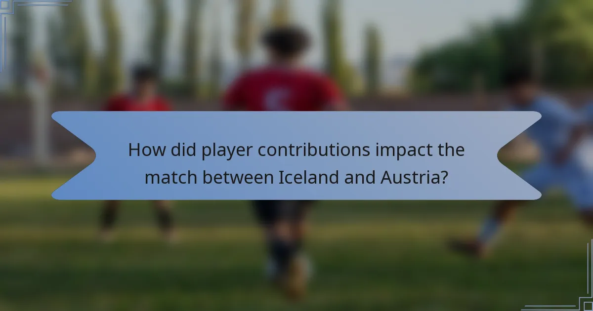 How did player contributions impact the match between Iceland and Austria?