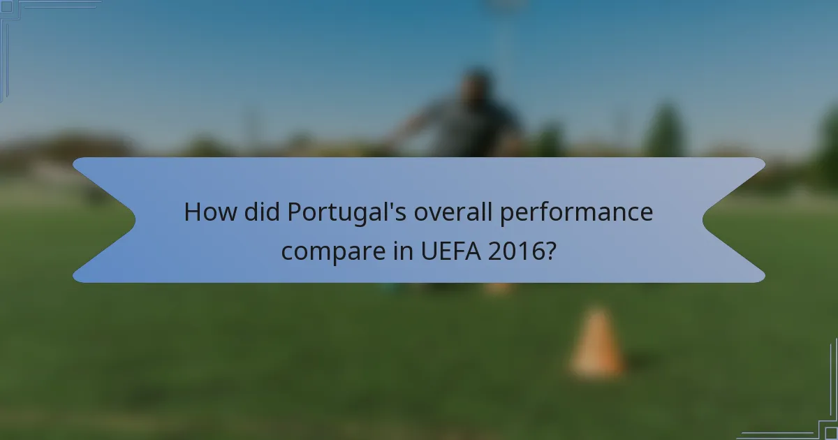 How did Portugal's overall performance compare in UEFA 2016?