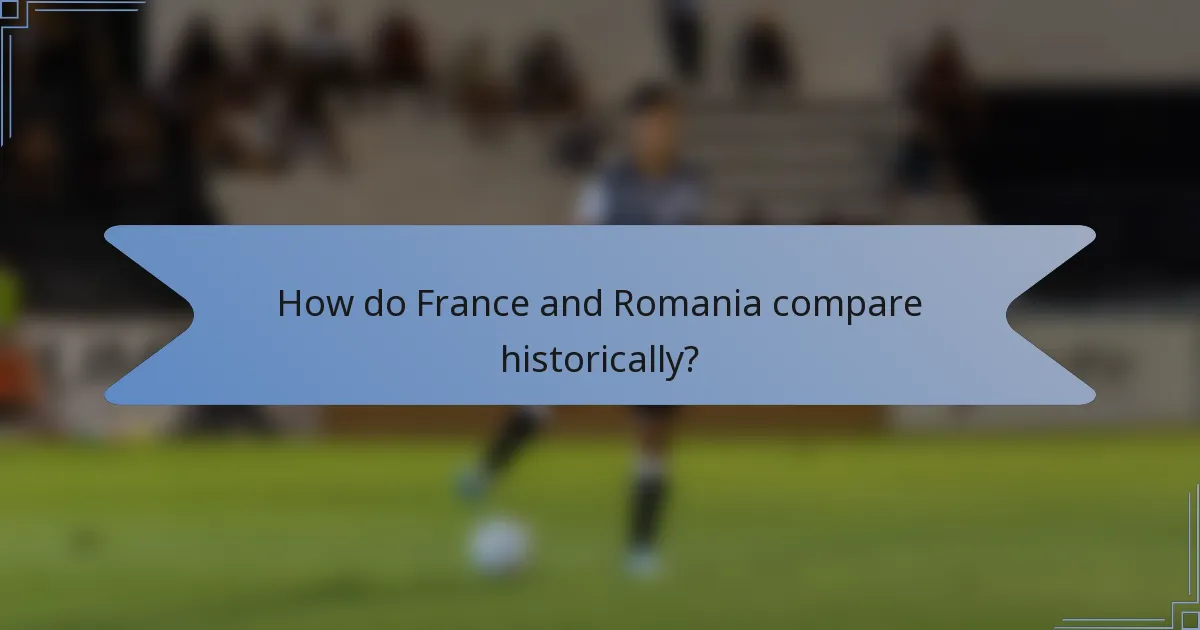 How do France and Romania compare historically?
