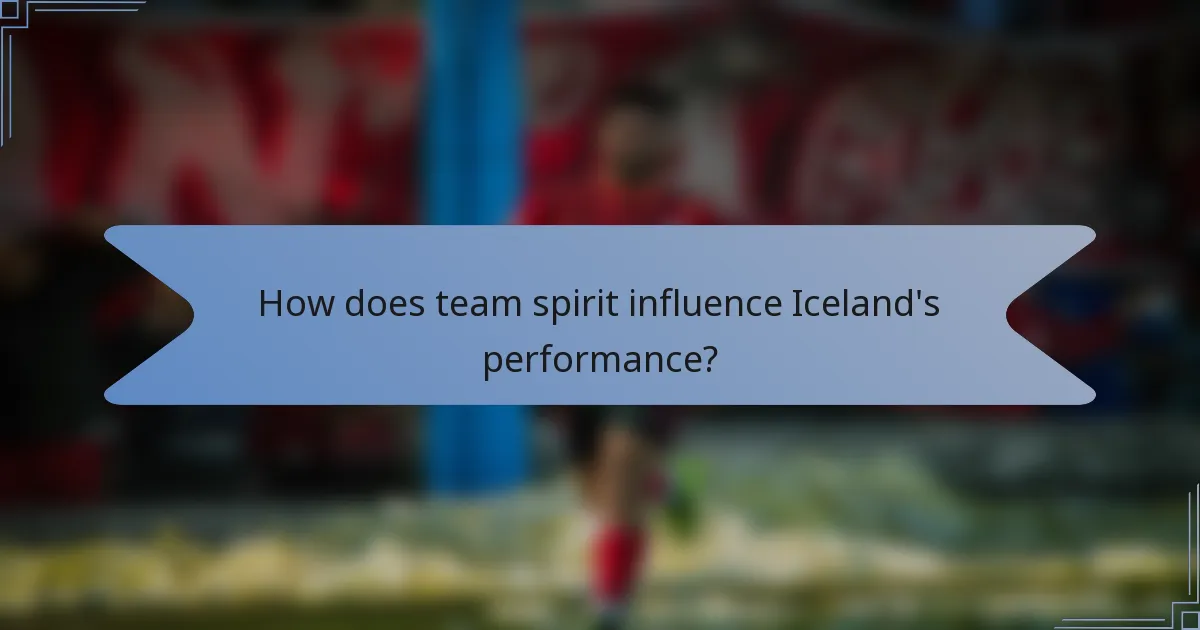 How does team spirit influence Iceland's performance?