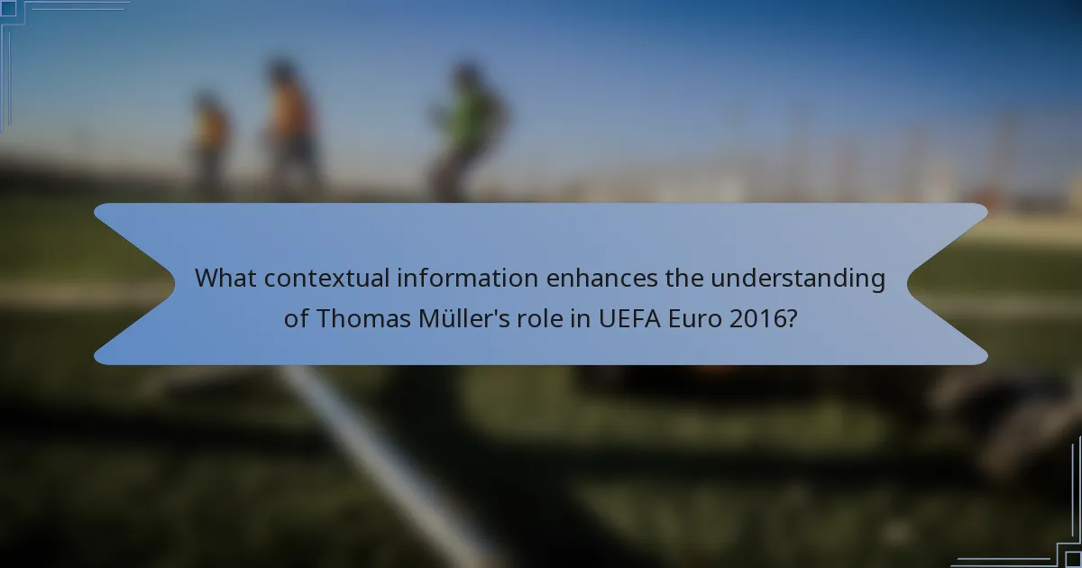 What contextual information enhances the understanding of Thomas Müller's role in UEFA Euro 2016?