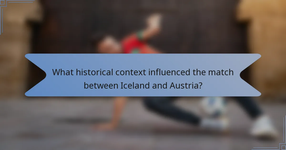 What historical context influenced the match between Iceland and Austria?
