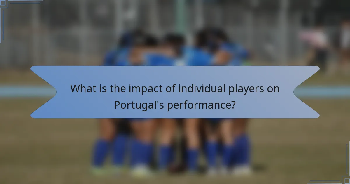 What is the impact of individual players on Portugal's performance?