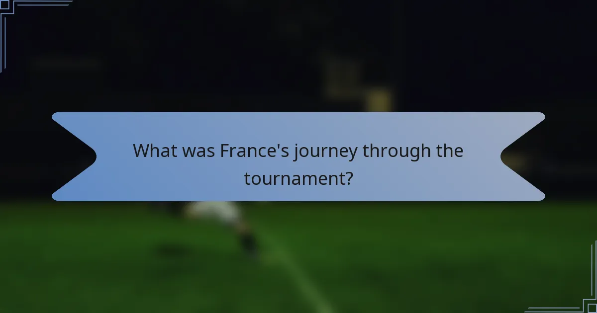 What was France's journey through the tournament?