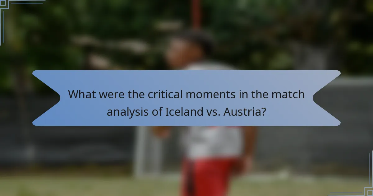 What were the critical moments in the match analysis of Iceland vs. Austria?
