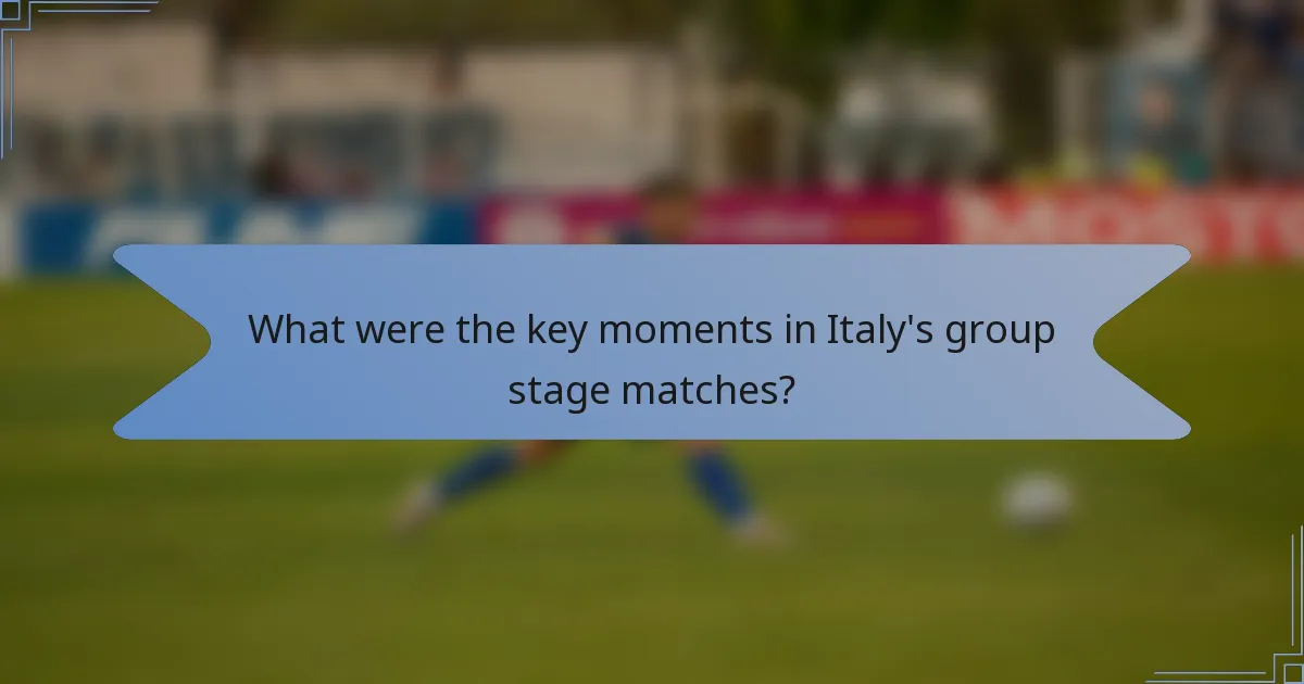 What were the key moments in Italy's group stage matches?