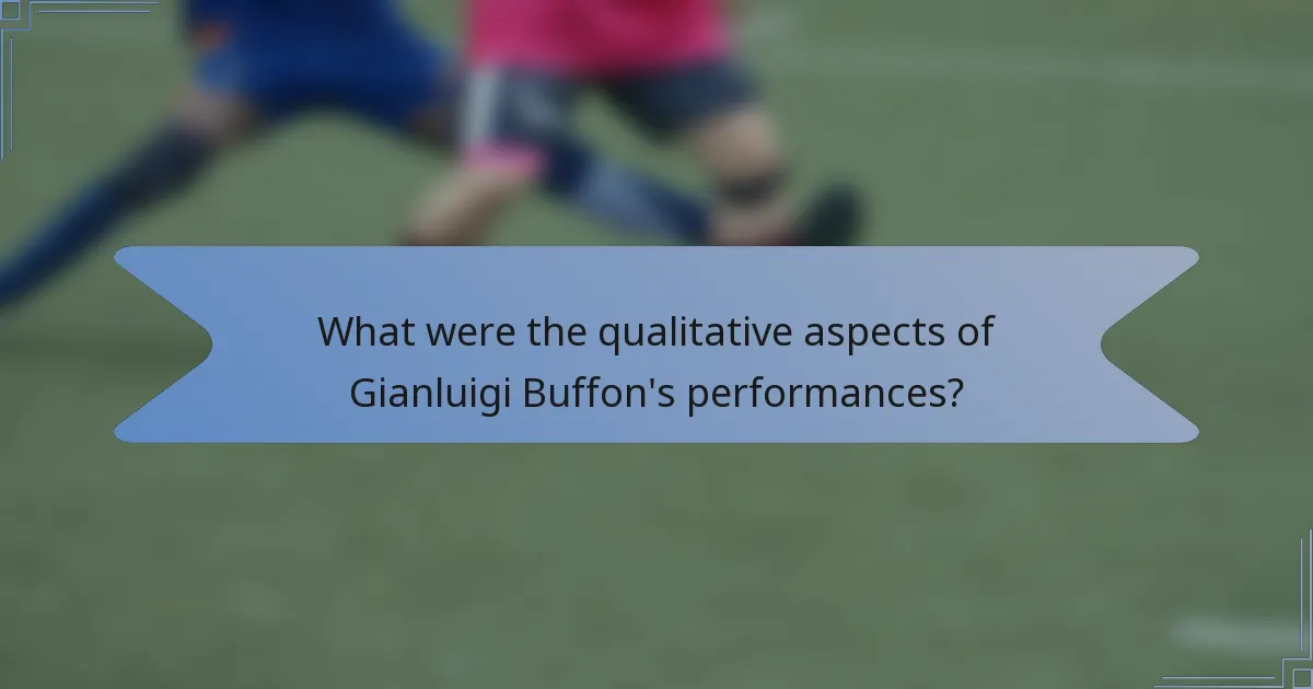 What were the qualitative aspects of Gianluigi Buffon's performances?