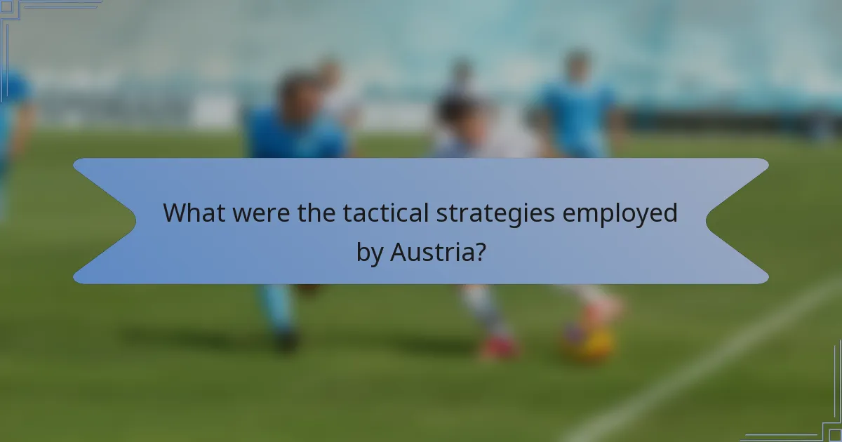 What were the tactical strategies employed by Austria?