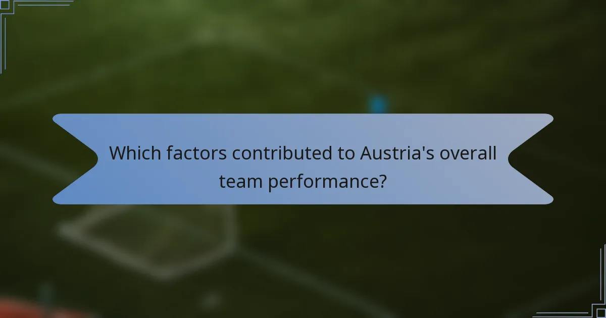 Which factors contributed to Austria's overall team performance?