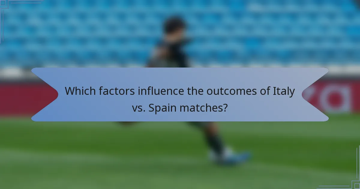 Which factors influence the outcomes of Italy vs. Spain matches?