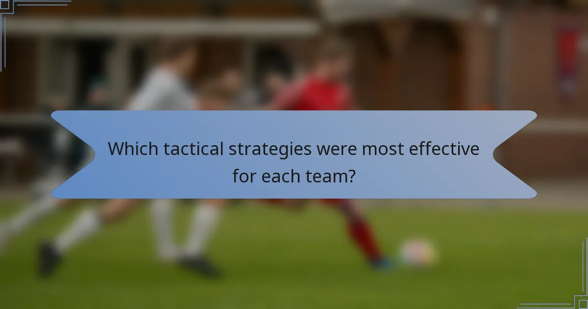 Which tactical strategies were most effective for each team?